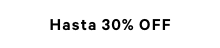 Hasta 30%